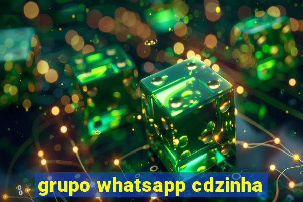 grupo whatsapp cdzinha